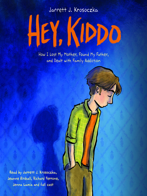 Jarrett J. Krosoczka创作的Hey, Kiddo (National Book Award Finalist)作品的详细信息 - 可供借阅